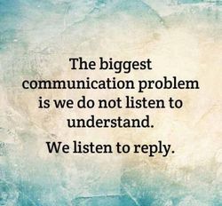 The-biggest-communication-problem-is-we-do-not-listen-to-understand.-We-listen-to-reply.